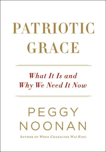 Peggy Noonan/Patriotic Grace@What It Is And Why We Need It Now